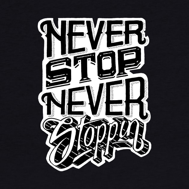 Never Stop Never Stoppin by jaycronindesigns